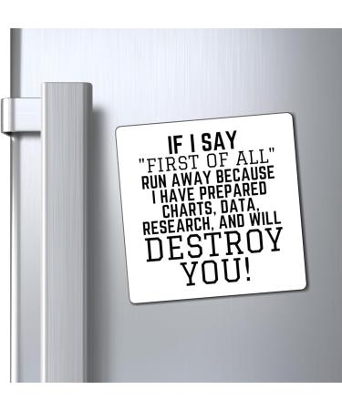 Funny Saying If I Say First of All School Data Professor Hilarious Discussions Ironic Sayings Women Men Magnets 4" 4" - Buy Online on SooperMarket.com