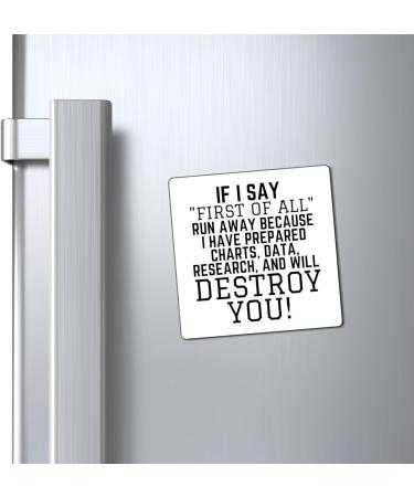 Funny Saying If I Say First of All School Data Professor Hilarious Discussions Ironic Sayings Women Men Magnets 4" 4" - Buy Online on SooperMarket.com