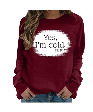 oelaio Womens Long Sleeve Sweatshirt Yes I'm Cold Me 24:7 Sweatshirts for Women Shirt Funny Graphic Tees Raglan Sleeve Hip Wine