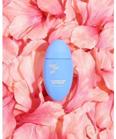 Then I Met You Calming Tide Gel Cream - Vegan Lightweight Moisturizer for Face - 1.69 fl oz - Buy Online on SooperMarket.com