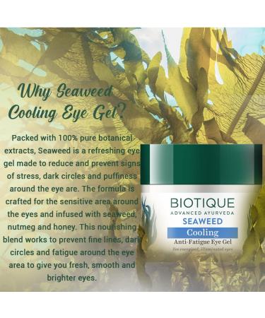 Biotique BIO SEA WEED Revitalizing Anti Fatigue Eye Gel 15 gm - Hydrating & Soothing Eye Treatment for Dark Circles, Puffy Eyes & Under Eye Patches - 0.5 Ounce - Buy Online on SooperMarket.com
