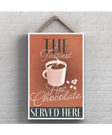 Global Designs The Tastiest Hot Chocolate Served Here Rectangle Wooden Plaque