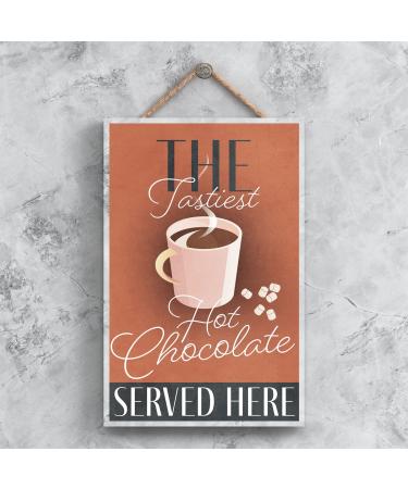 Global Designs The Tastiest Hot Chocolate Served Here Rectangle Wooden Plaque