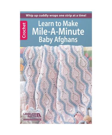 LEISURE ARTS LA-75473 Crochet Mile a Minute Baby Afghans Book