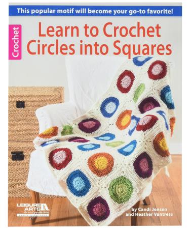 LEISURE ARTS LA-6082 Learn to Crochet Circles Into Squares Book