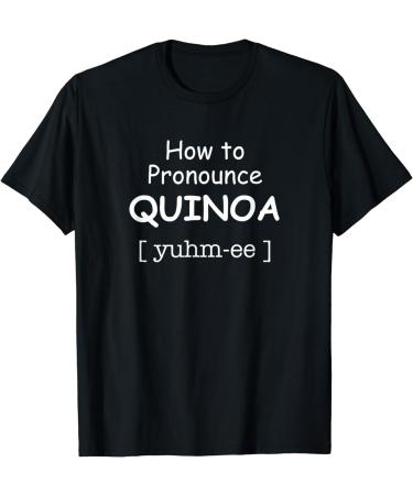 How to Pronounce Quinoa T-Shirt