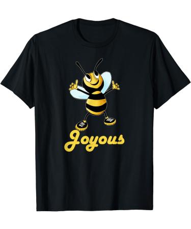 Be Joyous. Inspirational honey bee. Possitivity message. T-Shirt