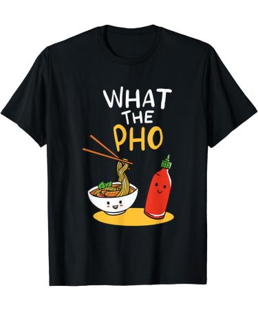 What the Pho Ramen Noodles T-Shirt