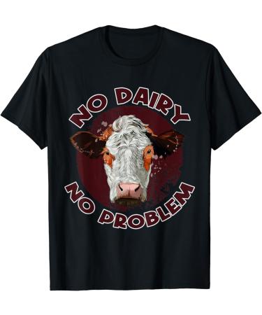 Funny No Dairy No Problem Dairy Farmer Cow Dairy T-Shirt