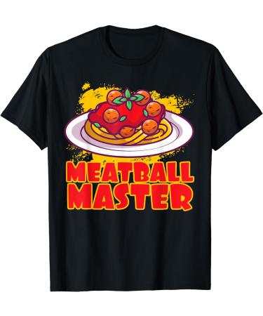 Meatball Master Pasta Food Spaghetti Meatballs Tomato Sauce T-Shirt