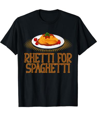 Rhetti For Spaghetti Ready Eat Pasta Meatballs Tomato Sauce T-Shirt