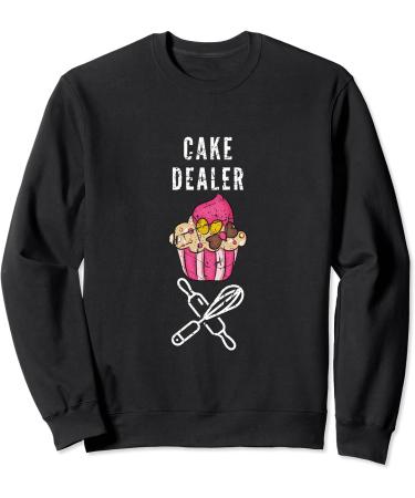 Cake Dealer Funny Baker Pastry Chef Cupcake Design Foodie Sweatshirt