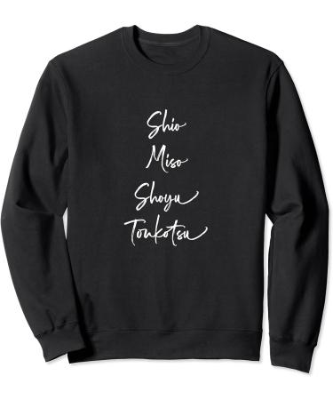 Shio Miso Shoyu Toukotsu - Japanese Ramen Varieties Sweatshirt