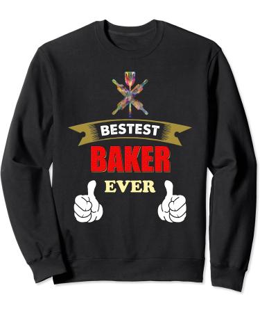 Bestest Baker tool gift funny Pastry chef funny bakery Sweatshirt