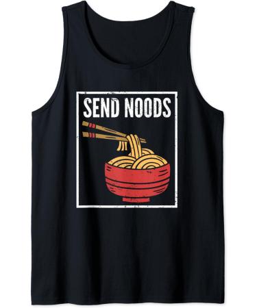Send Noods I Funny Noodle Pasta I Japanese Ramen Tank Top