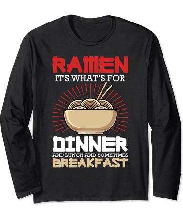 Ramen For Dinner Lunch Breakfast Ramen Fan Noodle Lover Long Sleeve T-Shirt