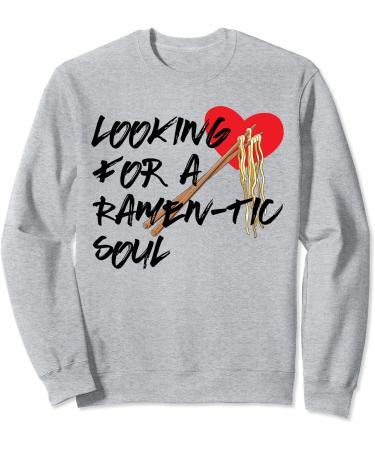 Japanese Ramen Noodles Looking for a Ramen-tic Soul Sweatshirt