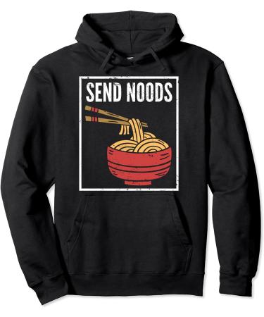 Send Noods I Funny Noodle Pasta I Japanese Ramen Pullover Hoodie