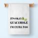 PLITI Avocado Kitchen Towel Avocado Lover Gift It's Okay Guacamole I'm Extra Too Guacamole Gift For Vegan Avocado Girl Gift (Okay Guacamole TWU) - Buy Online on SooperMarket.com