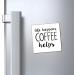 Life Happens Coffee Helps Funny Coffee Shirt | Weekend Shirt | Motivational Tee | Inspirational Shirt | Coffee Lover Gift Magnets 4" 4" - Buy Online on SooperMarket.com