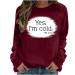 oelaio Womens Long Sleeve Sweatshirt Yes I'm Cold Me 24:7 Sweatshirts for Women Shirt Funny Graphic Tees Raglan Sleeve Hip Wine
