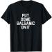 Balsamic Vinegar Lover Put Some Balsamic On It T-Shirt