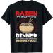 Ramen For Dinner Lunch Breakfast Ramen Fan Noodle Lover T-Shirt