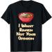 I Want Ramen Not Your Opinion Food Soup Japanese Noodles T-Shirt
