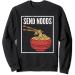 Send Noods I Funny Noodle Pasta I Japanese Ramen Sweatshirt