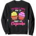 You Really Know How To Frost My Cupcake Baking Baker Bakery Sweatshirt