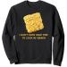 Ramen Noodles - I Don't Even Have Time To Cook My Ramen Sweatshirt