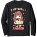 I just really love Ramen Anime Otaku Japanese Noodles Lover Long Sleeve T-Shirt